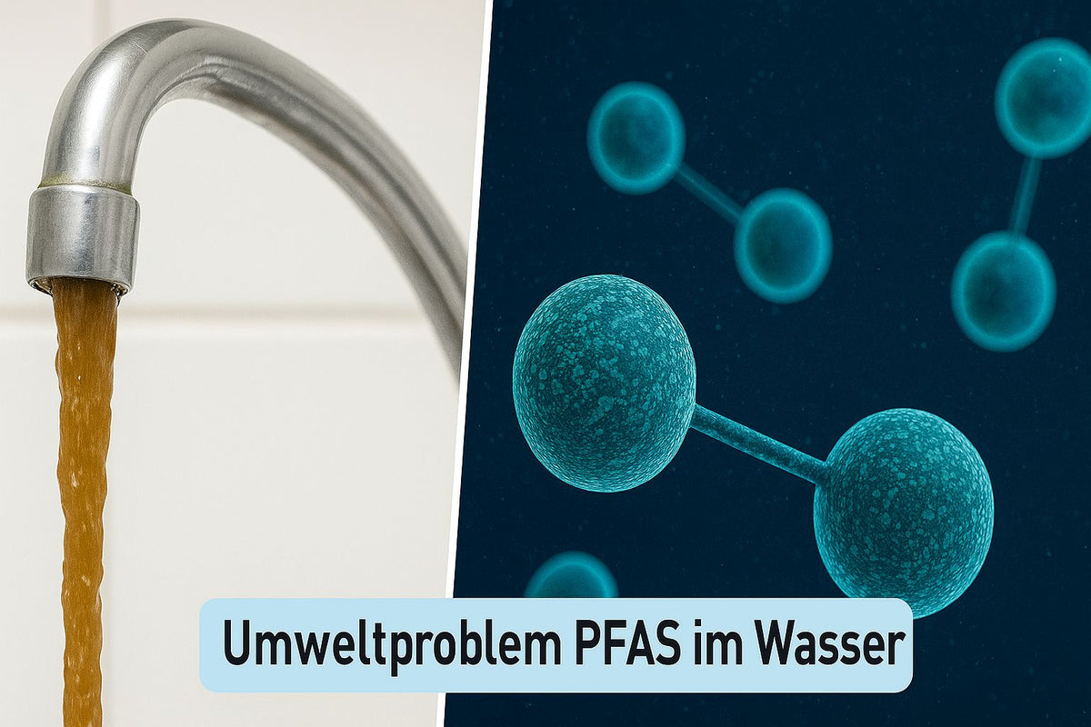 PFAS im Trinkwasser: Grenzwerte, Belastung und wirksame Filter
