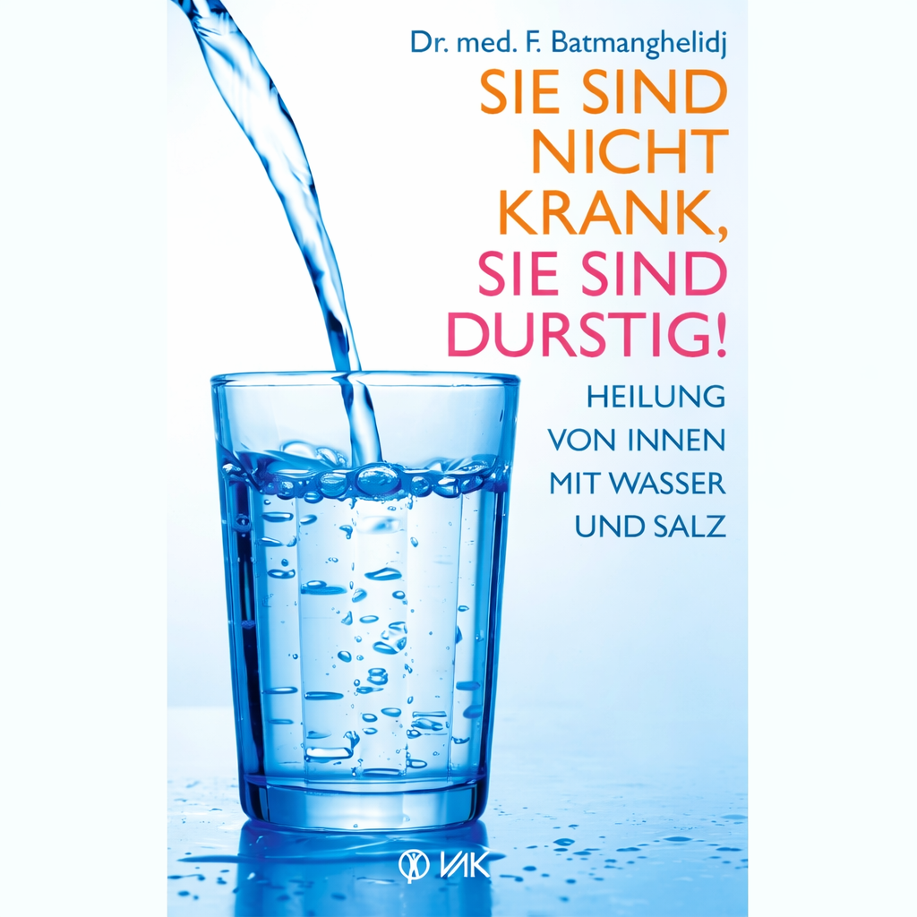 Sie sind nicht krank, Sie sind durstig! -  Buch von Dr. Batmanghelidj