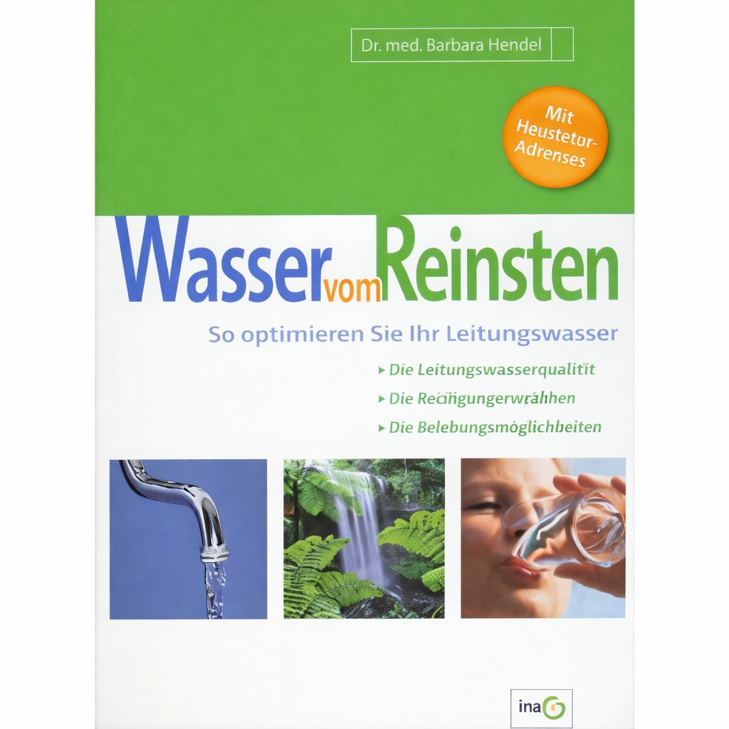 Wasser vom Reinsten - So optimieren Sie Ihr Leitungswasser - Buch von Dr. Barbara Hendel