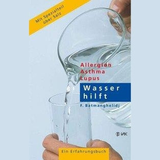 Wasser hilft: Allergien - Asthma - Lupus. Ein Erfahrungsbuch